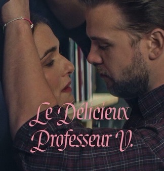 «&nbsp;Le délicieux Professeur V.&nbsp;», un amour obsessionnel….